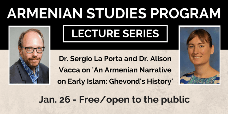Armenian Studies Lecture: Dr. Sergio La Porta and Dr. Alison Vacca on "An Armenian Narrative on Early Islam: Ghevond's History"