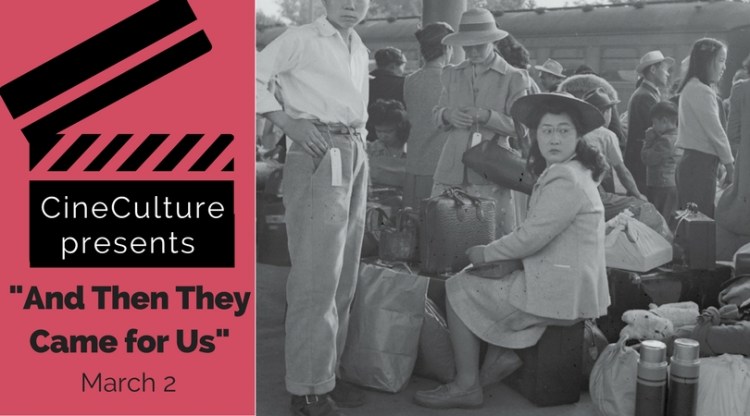 CineCulture presents "And Then They Came for Us" March 2