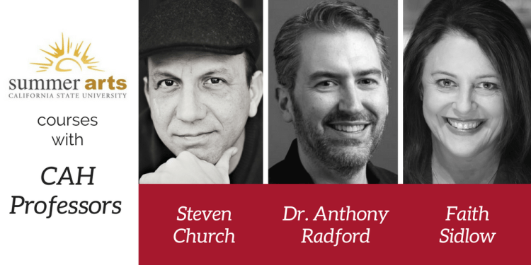 Three Arts and Humanities professors will teach Summer Arts courses: Steven Church, Anthony Radford and Faith Sidlow