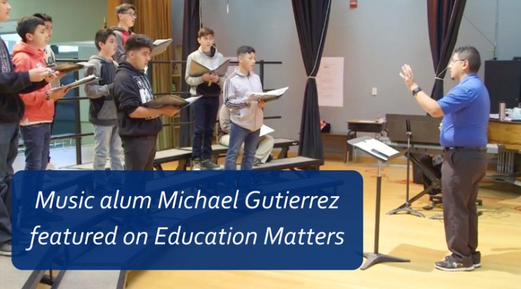 Music alum Michael Gutierrez featured on Education Matters