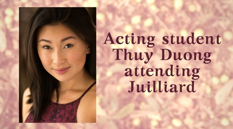 Acting student Thuy Duong attending Juilliard