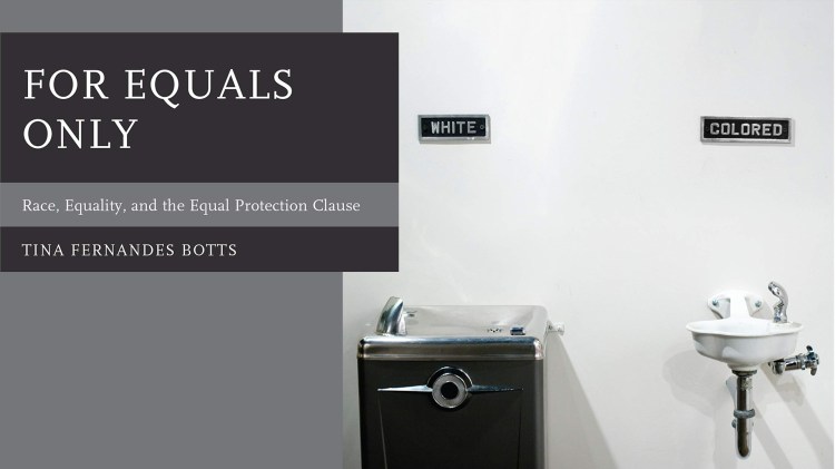 Book Cover. For Equals Only - Race, Equality, and the Equal Protection Clause. Portrays white and colored drinking fountains