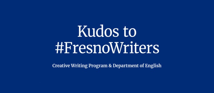 Kudos to #FresnoWriters - Creative Writing Program and Department of English.