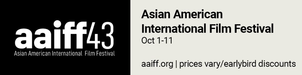 Asian American International Film Festival. Oct 1-11. https://www.aaiff.org/