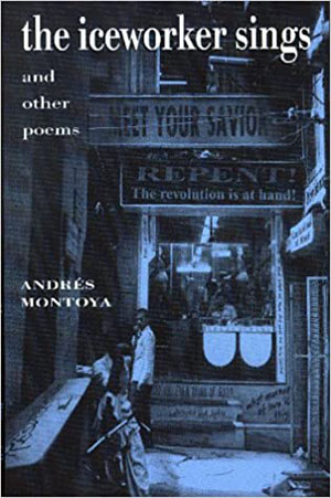 the iceworker sings and other poem by Andrés Montoya book cover