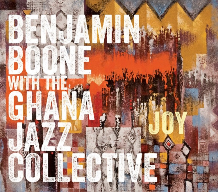 Joy - Benjamin Boone with the Ghana Jazz Collective album cover