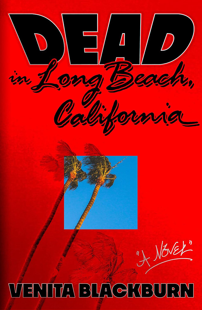 Dead in Long Beach, California, A Novel by Benita Blackburn book over features a red background with palm trees in a full color square in the middle.