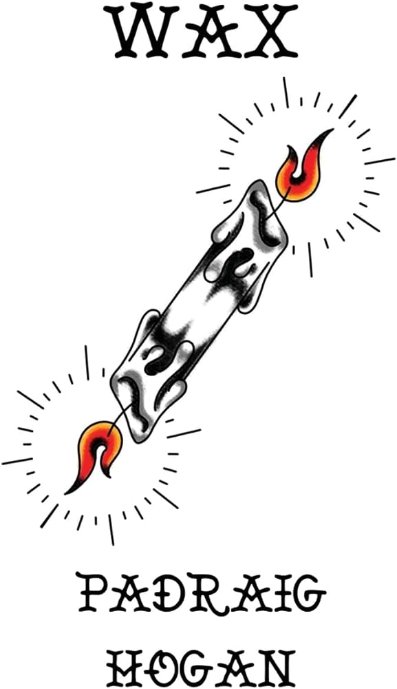 Wax by Padraig Hogan has an illustration of a candle burning at both ends on a white background.