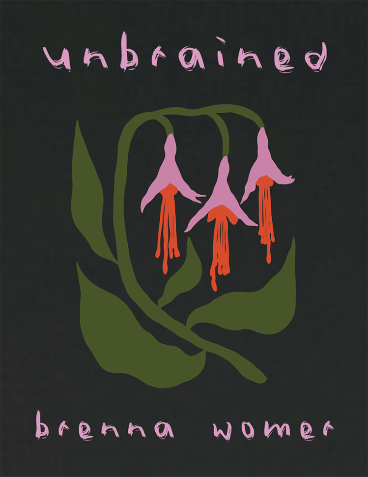 Unbrained by Brenna Womer book cover with black background and a flower plant illustrated with pink and red flowers pointing downwards